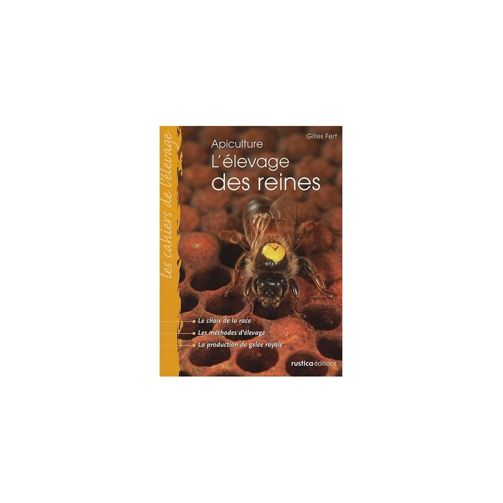 L'Élevage Des Reines - Guide Complet Races, Entretien, Produits Et Maladies - Apiculture
