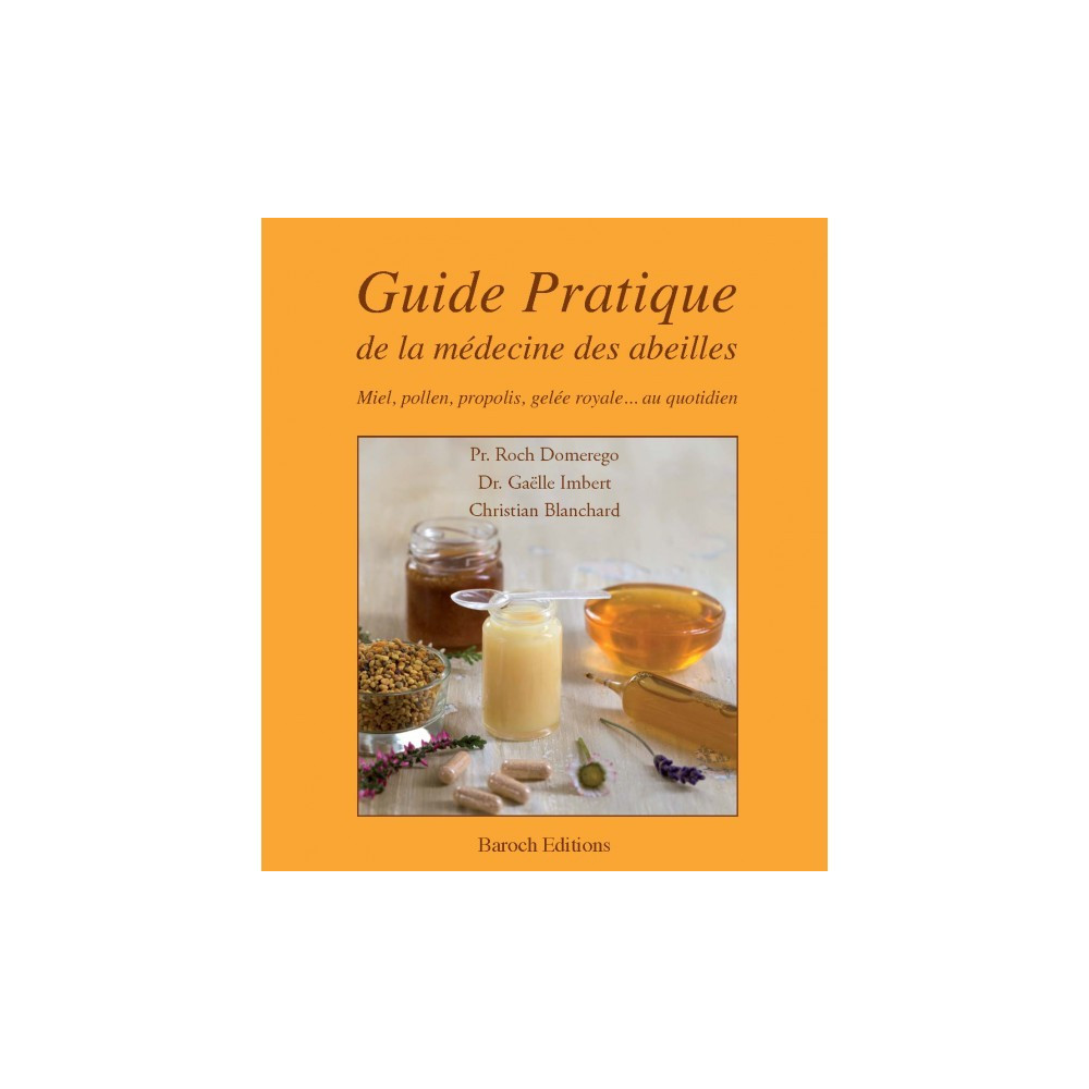 Guide Pratique De La Médecine Des Abeilles